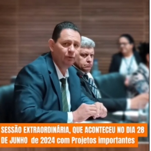 Sess&atilde;o Extraordin&aacute;ria que aconteceu no dia 28 de junho de 2024.