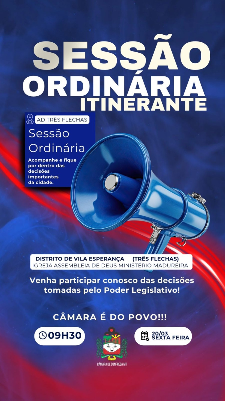 A Câmara Municipal de Confresa convida você para a Sessão Ordinária Itinerante, que acontecerá no Distrito Vila Três Flechas.