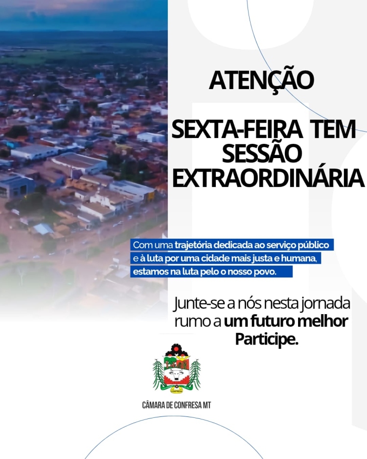 "Sess&atilde;o Extraordin&aacute;ria &ndash; Sexta-feira (15/08): Decis&otilde;es Importantes para Confresa"
